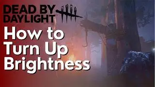 How to Turn Up Brightness In Dead by Daylight