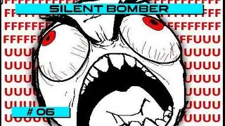 БОМБЛЮ, А БРАТЮНЯ ПОДДЕРЖИВАЕТ! - Silent bomber # 06