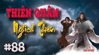 Truyện tiên hiệp : THIÊN QUÂN NGHỊCH THIÊN | Tập 88: Thí Nghiệm Xem