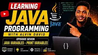 Learn Java Programming With Alvin David Ep7 - (Java Variables - Print Variables)