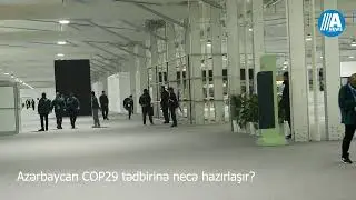 Azərbaycan COP29-a necə hazırlaşır?