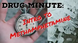 Drug Minute: Introduction to Methamphetamine
