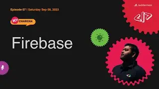 7. Firebase 101 - #DevCharcha | #TechFerment