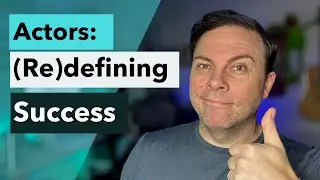 Actors: (Re)defining Success (are your goals really dreams?)