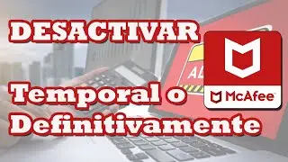 COMO DESACTIVAR  antivirus MCAFEE ULTIMA VERSIÓN: Temporalmente o definitivamente
