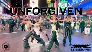 [KPOP IN PUBLIC TIMES SQUARE] LE SSERAFIM (르세라핌) - UNFORGIVEN (ft. Nile Rodgers) Dance Cover