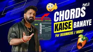 Chords Kaise Banaye | For BEGINNERS | Fl Studio 25 | Music Theory | Hindi Video