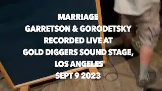 "Marriage " performed at the Gold Diggers Soundstage (Los Angeles)  by Garretson & Gorodetsky