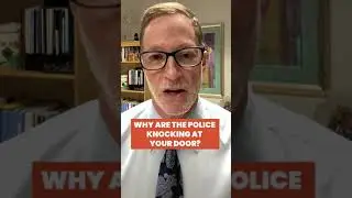 Why are the Police at Knocking on your Door?