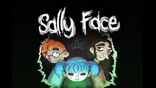 Sally Face ➤ В ЛЮБОЙ НЕПОНЯТНОЙ СИТУАЦИИ ➤