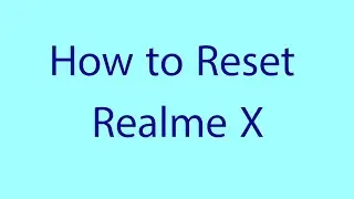How to Reset Realme X When Forgot Password or Pattern Lock