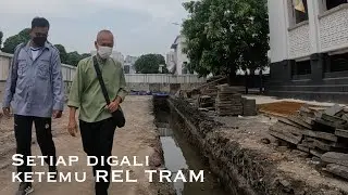 Setiap digali ketemu REL TRAM