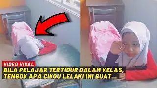 BILA PELAJAR TERTIDUR DALAM KELAS, TENGOK APA CIKGU LELAKI NI BUAT...