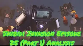 Skibidi Invasion Episode 25 (Part 1) Analysis