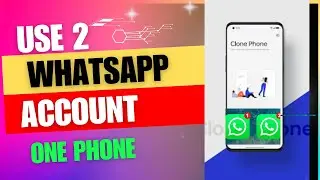 How to use two whatapp accounts on one phone