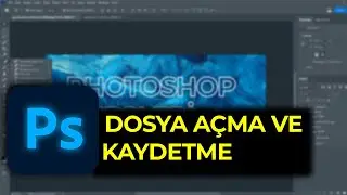 Photoshop Dersleri - File Sekmesi -Dosya açma ve kaydetme | Photoshop 2024