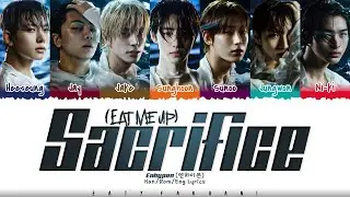 ENHYPEN (엔하이픈) - 'Sacrifice (Eat Me Up)' Lyrics [Color Coded_Han_Rom_Eng]