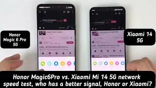 Honor Magic 6 Pro Vs Xiaomi Mi 14 5G network speed test, who has a better signal, Honor or Xiaomi?