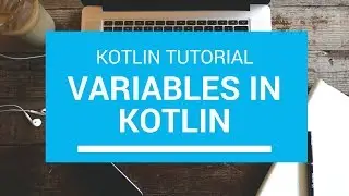 Kotlin Tutorial - Chapter (5): Kotlin Variables