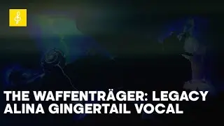 The Waffenträger: Legacy – Alina Gingertail Vocal