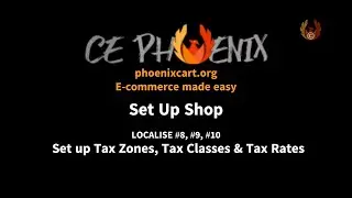 Localise #8, #9, #10 - Set Up Taxes - CE Phoenix Cart