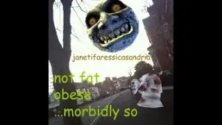 not fat, obese...morbidly so - Janetifaressicasandria (FULL ALBUM)
