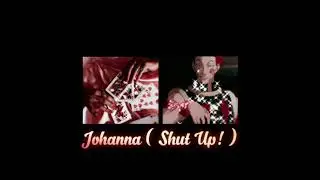 Johanna (Shut Up!) slowed + reverb
