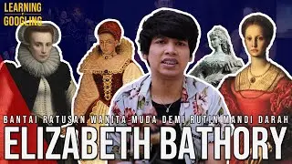 Demi Rutin Mandi Darah, Bunuh Ratusan Wanita Muda! Elizabeth Bathory | Learning By Googling 