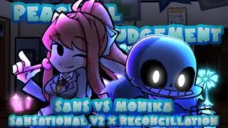 Peaceful Judgement / Sans vs Monika / Sansational v2 x Reconcillation / FNF Mashup