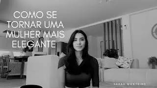 COMO SE TORNAR UMA MULHER MAIS ELEGANTE