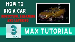 Car Rigging Tutorial For Beginners - INSPECTION, RENAMING AND LAYERING || 3ds Max 2020