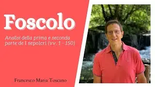 Foscolo: «Sepolcri» - Analysis of the first and second parts (vv. 1 - 150)