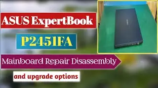 🛠️ ASUS ExpertBook P2 P2451   Mainboard Repair   disassembly and upgrade options