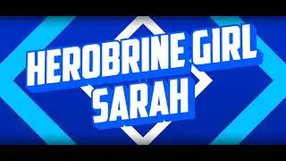 Herobrine Girl Sarah Intro
