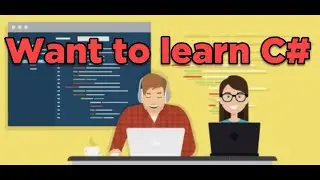 Part 0 - Intro Want to learn C#: Learn C# from Scratch 