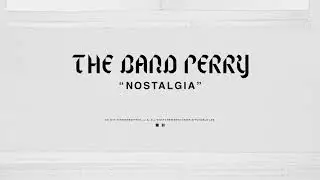 The Band Perry - NOSTALGIA (Official Audio)