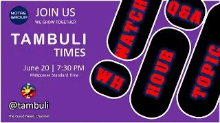 Talks about Public Watch Hour | Live Q&A : Topic WH | Tambuli Times | June 20 7:30 PM