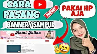 CARA PASANG BANNER YOUTUBE / SAMPUL YOUTUBE PAKAI HP