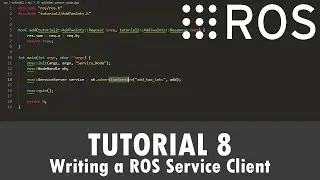 ROS Tutorial 8: Writing a ROS Service Client (C++)