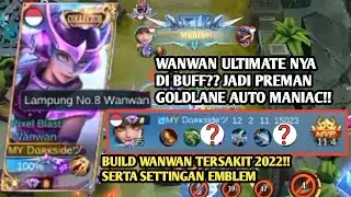 AUTO MANIAC!! RAHASIA BUILD WANWAN TERSAKIT 2022 | WANWAN BEST BUILD 2022 MOBILE LEGENDS