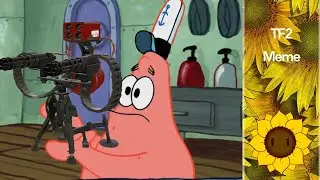 Patrick that's a sentry gun // TF2 Meme