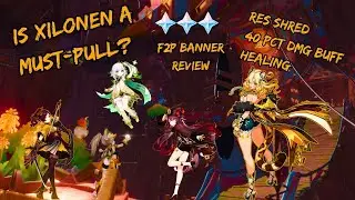 Who you SHOULD PULL in 5.1 as F2P! XILONEN ANALYSIS and BANNER REVIEW!