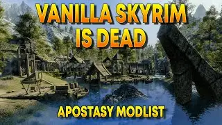 Vanilla Skyrim Is Dead - Apostasy Modlist Just Changed The Game