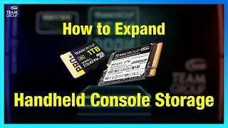 How to Expand Handheld Console Storage? | TEAMGROUP