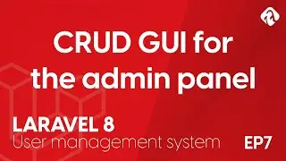 Creating our CRUD GUI for the admin panel - EP7 - Laravel 8 User Login and Management System