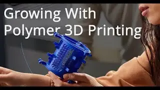 Growing with Polymer 3D Printing