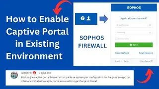 How to Enable Captive Portal in Existing Environment in Sophos Firewall | Captive Portal | Firewall