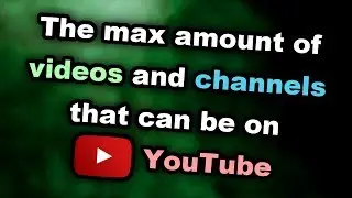 How Many Videos and Channels can be on YouTube?