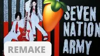 SEVEN NATION ARMY THE WHITE STRIPES FL STUDIO REMAKE