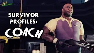 *L4D2* SURVIVOR PROFILES: -COACH-